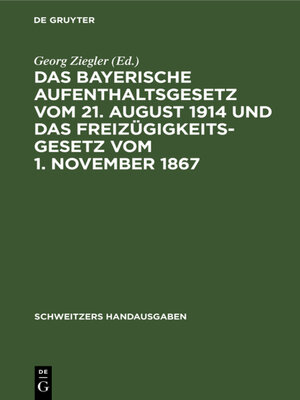 cover image of Das Bayerische Aufenthaltsgesetz vom 21. August 1914 und das Freizügigkeitsgesetz vom 1. November 1867